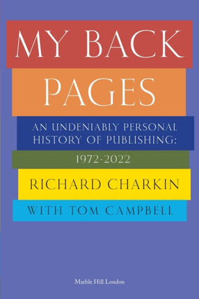 MY BACK PAGES: An undeniably personal history of publishing 1972-2022: 2022