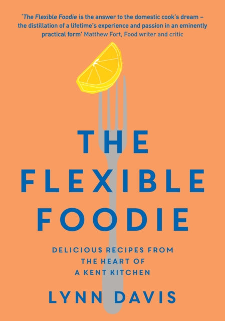 The Flexible Foodie: Delicious Recipes from Heart of a Kent Kitchen