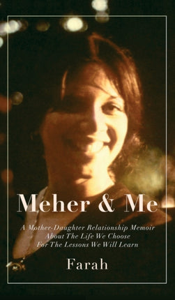 Meher & Me: A Mother-Daughter Relationship Memoir