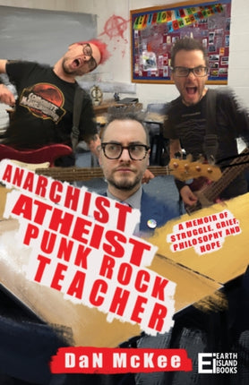 Anarchist Atheist Punk Rock Teacher: A Memoir of