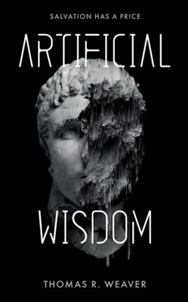 Artificial Wisdom: The unputdownable climate & AI technothriller for fans of murder-mystery and fast-paced twists and turns