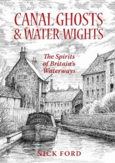 Canal Ghosts & Water-Wights: The Spirits of Britain’s Waterways