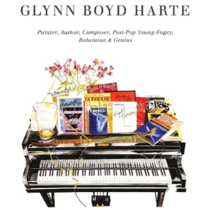 Glynn Boyd Harte: Painter, Author, Composer, Post-Pop  Young-Fogey, Bohemian & Genius