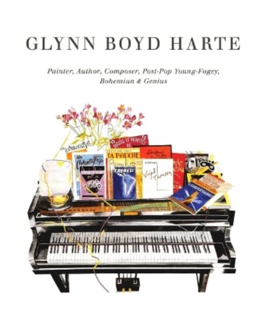 Glynn Boyd Harte: Painter, Author, Composer, Post-Pop  Young-Fogey, Bohemian & Genius