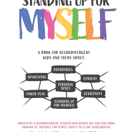Standing Up for Myself: An empowering book for Neurodivergent kids and teens about boundaries, sensitivity, personal space, consent, power play and self advocacy