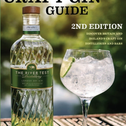 The Craft Gin Guide: Discover Britain and Ireland's Craft Gin Distilleries and Bars