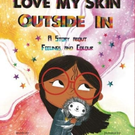 Love My Skin Outside In: A story about feelings and colour