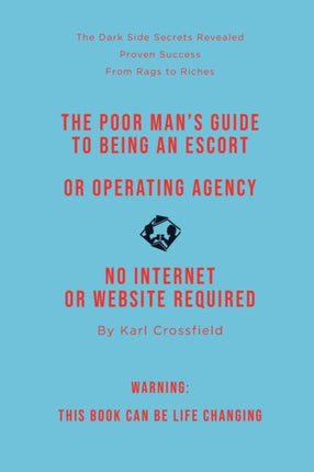 Start and Run Your Own Escort Agency: The Simple Guide to Business Success