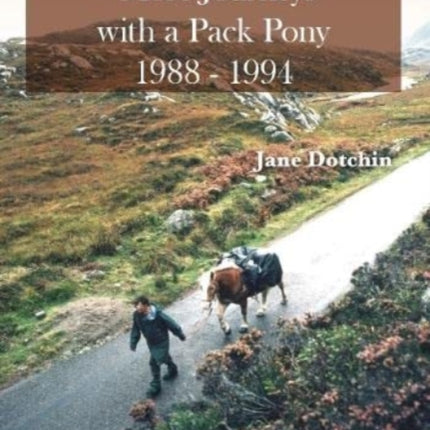 More Journeys with a Pack Pony 1988-1994