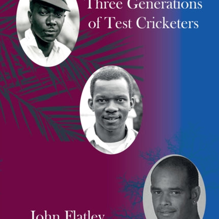 The Headleys: Three Generations of Test