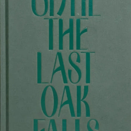 Until the Last Oak Falls