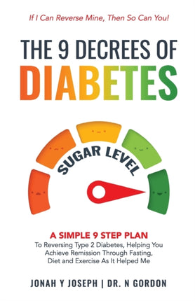 The 9 Decrees Of Diabetes: A Simple 9 Step Plan