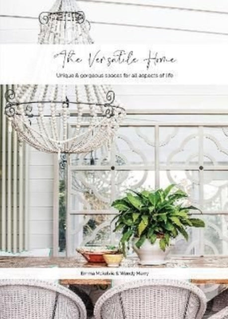 The Versatile Home: Unique & gorgeous spaces for all aspects of life