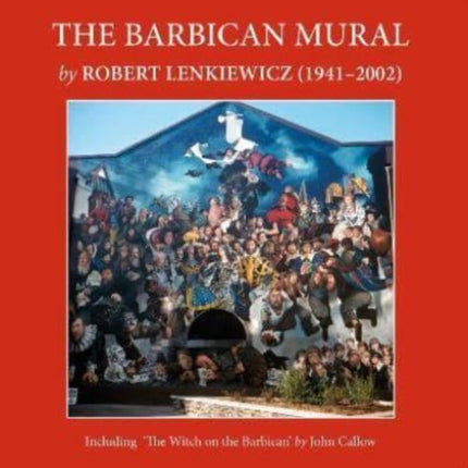 The Barbican Mural: by Robert Lenkiewicz (1941–2002)