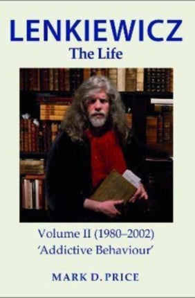 LENKIEWICZ - THE LIFE: Volume II (1980–2002): ‘Addictive Behaviour’