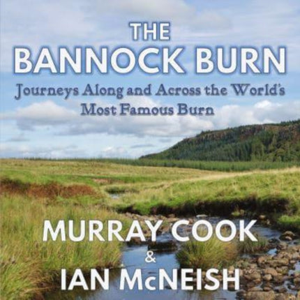 The Bannock Burn: Journeys Along and Across the World’s Most Famous Burn