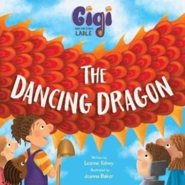 Gigi and the Giant Ladle: The Dancing Dragon