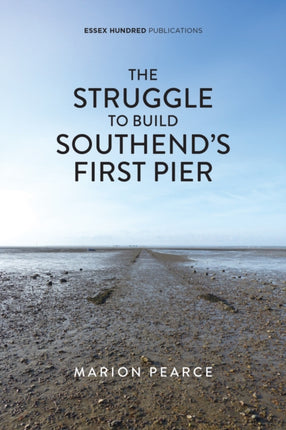 The Struggle to Build Southends First Pier