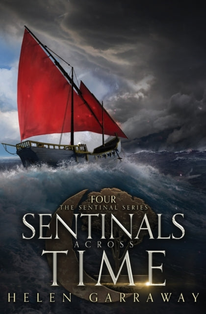 Sentinals Across Time: Book Four of the Epic