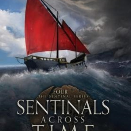 Sentinals Across Time: Book Four of the Epic
