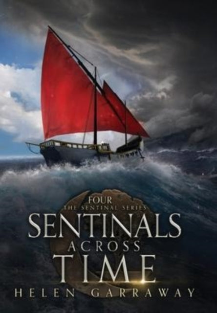 Sentinals Across Time: Book Four of the Epic