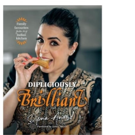 Dipliciously Brilliant: Family favourites from my Indian kitchen