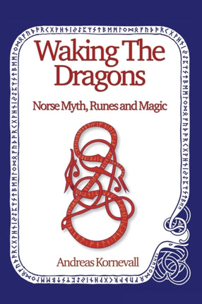 Waking The Dragons: Norse Myth, Folklore, Runes and Magic