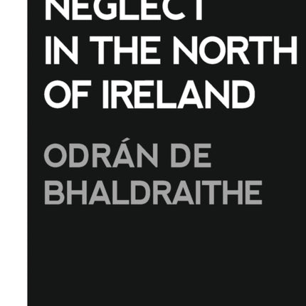 Neglect in the North of Ireland