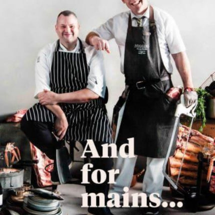 And for Mains: Recipes, Stories and Pints with an Irish Butcher and a Chef