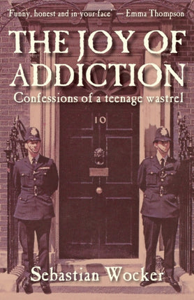 THE JOY OF ADDICTION: Confessions of a teenage wastrel
