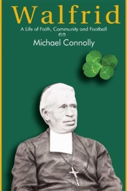 Walfrid: A Life of Faith, Community and Football