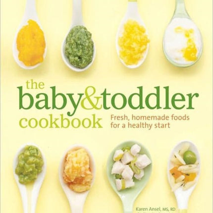 The Baby and Toddler Cookbook: Fresh, Homemade Foods for a Healthy Start