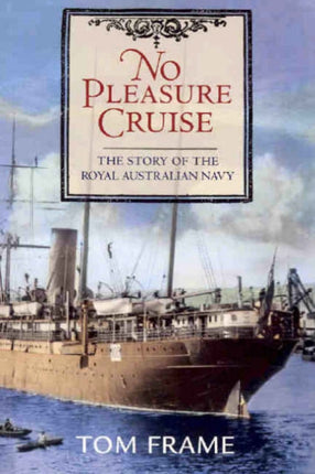 No Pleasure Cruise: The story of the Royal Australian Navy