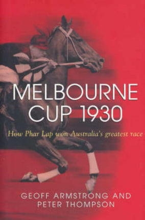 Melbourne Cup 1930 How Phar Lap Won Australias Greatest Race