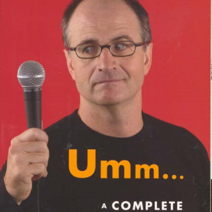 Umm ...: A complete guide to public speaking: A complete guide to public speaking