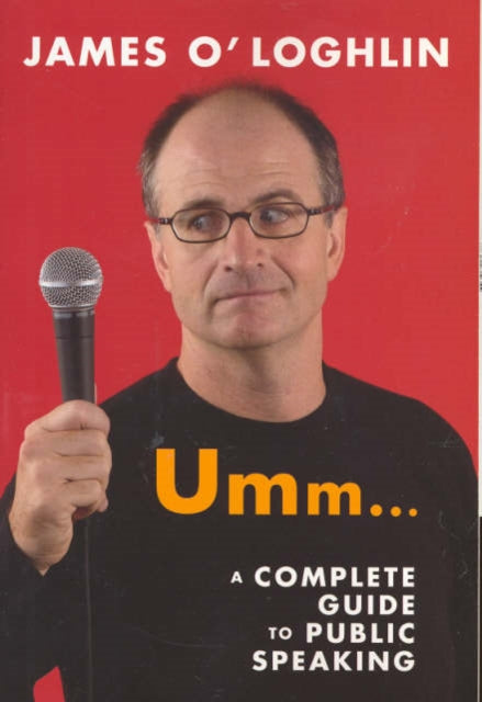 Umm ...: A complete guide to public speaking: A complete guide to public speaking