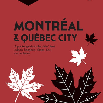 Montreal & Quebec City Pocket Precincts: A Pocket Guide to the City's Best Cultural Hangouts, Shops, Bars and Eateries