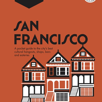 San Francisco Pocket Precincts: A Pocket Guide to the City's Best Cultural Hangouts, Shops, Bars and Eateries