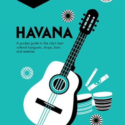 Havana Pocket Precincts: A Pocket Guide to the City's Best Cultural Hangouts, Shops, Bars and Eateries