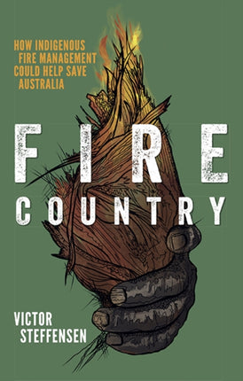 Fire Country: How Indigenous Fire Management Could Help Save Australia