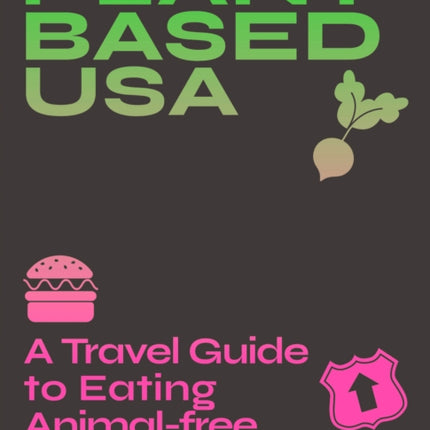 Plant-based USA: A Travel Guide to Eating Animal-free in America