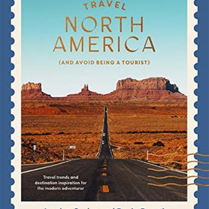 Travel North America: (and Avoid Being a Tourist)