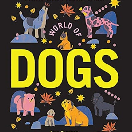 World of Dogs: A Book for Dog Lovers All Over the Globe