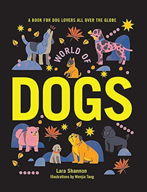 World of Dogs: A Book for Dog Lovers All Over the Globe