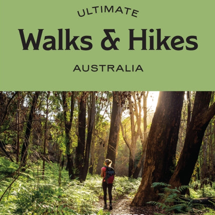 Ultimate Walks & Hikes: Australia