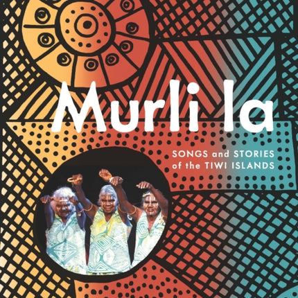 Murli la: Songs and Stories of the Tiwi Islands