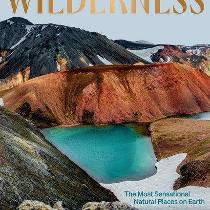 Wilderness: The Most Sensational Natural Places on Earth