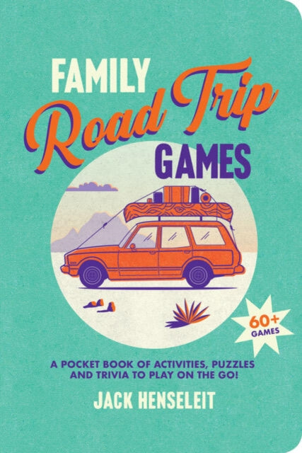 Family Road Trip Games: A Pocket Book of Activities, Puzzles and Trivia to Play on the Go!