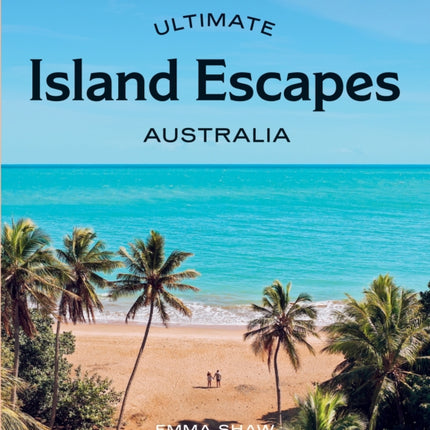 Ultimate Island Escapes Australia