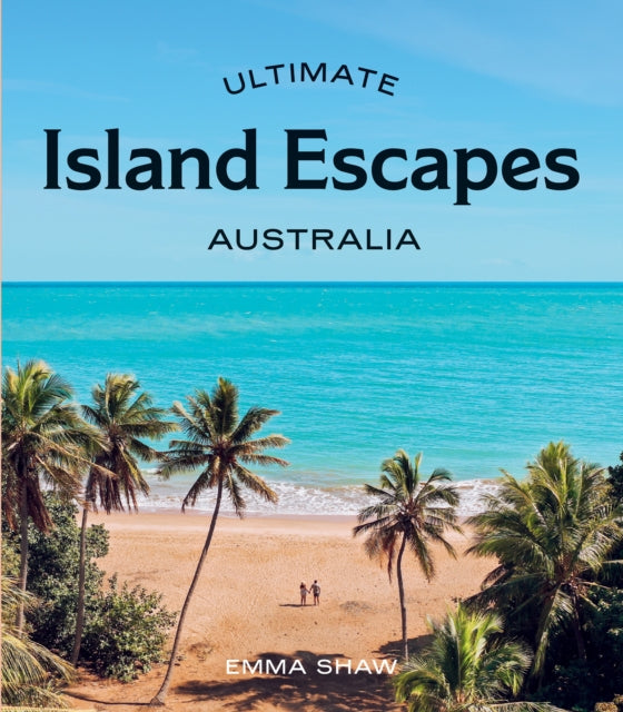 Ultimate Island Escapes Australia